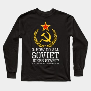 Anti Communist Humor - How Do All Soviet Jokes Start Long Sleeve T-Shirt